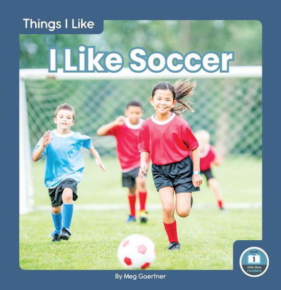 Cover for Meg Gaertner · I Like Soccer - Things I Like (Hardcover Book) (2020)