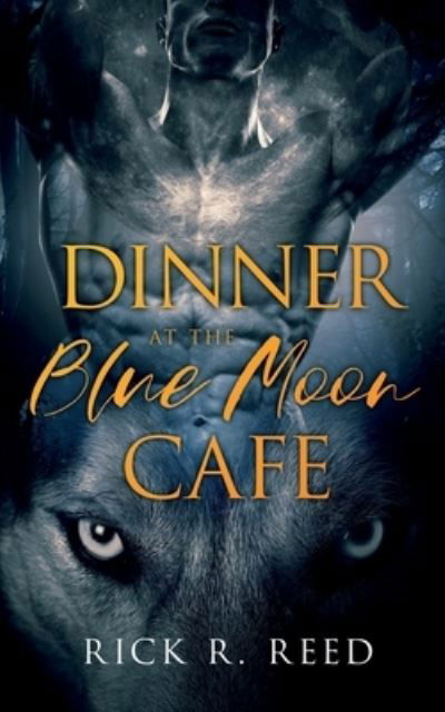 Cover for Rick R Reed · Dinner at the Blue Moon Cafe (Paperback Book) (2020)