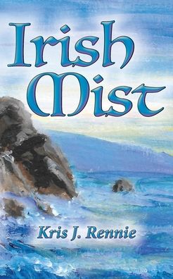 Irish Mist - Kris J Rennie - Kirjat - Book Services US - 9781649706140 - tiistai 25. elokuuta 2020