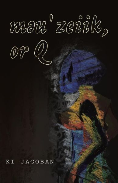 Cover for Ki Jagoban · M&amp;#601; U&amp;#712; Zeiik, or Q (Gebundenes Buch) (2021)