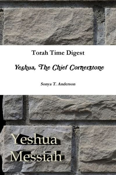 Cover for Sonya T. Anderson · Torah Time Digest: Yeshua, The Chief Cornerstone (Paperback Book) (2020)