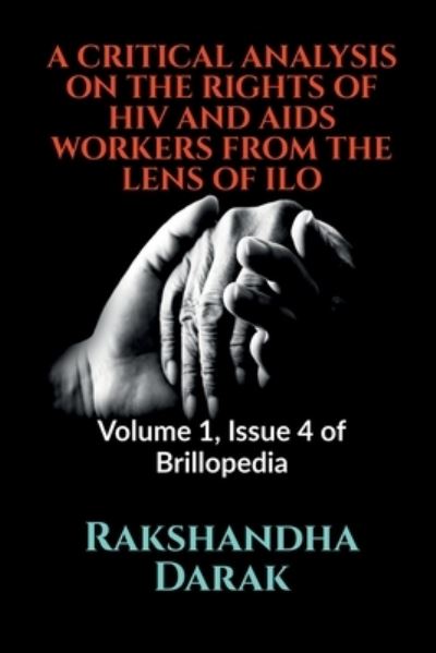 Cover for Rakshandha Darak · A Critical Analysis on the Rights of HIV and AIDS Workers from the Lens of ILO (Paperback Book) (2021)