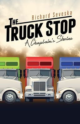 Cover for Richard Seveska · The Truck Stop: A Chaplain's Stories (Pocketbok) (2022)