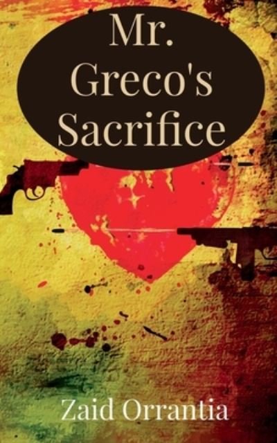 Cover for Zaid Orrantia · Mr. Greco's Sacrifice (Book) (2021)