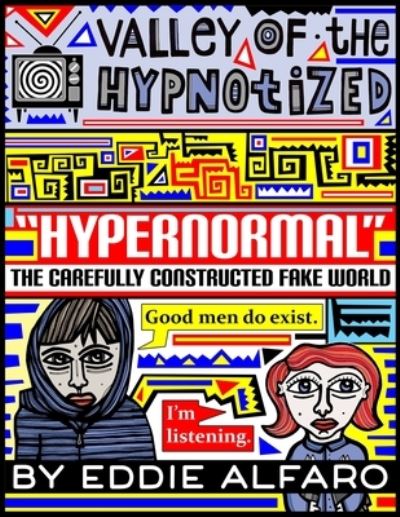 Cover for Eddie Alfaro · Hypernormal : The Carefully Constructed Fake World (Paperback Book) (2019)