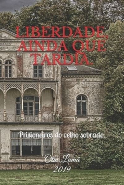 Cover for Otin Luma · Liberdade, Ainda Que Tardia. (Paperback Book) (2019)