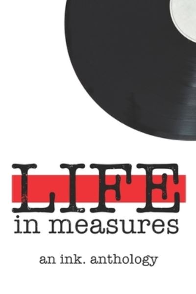 Cover for Ink Writing Group · Life in Measures (Taschenbuch) (2019)