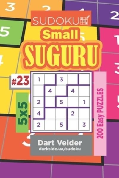 Sudoku Small Suguru - 200 Easy Puzzles 5x5 (Volume 23) - Dart Veider - Libros - Independently Published - 9781703367140 - 28 de octubre de 2019