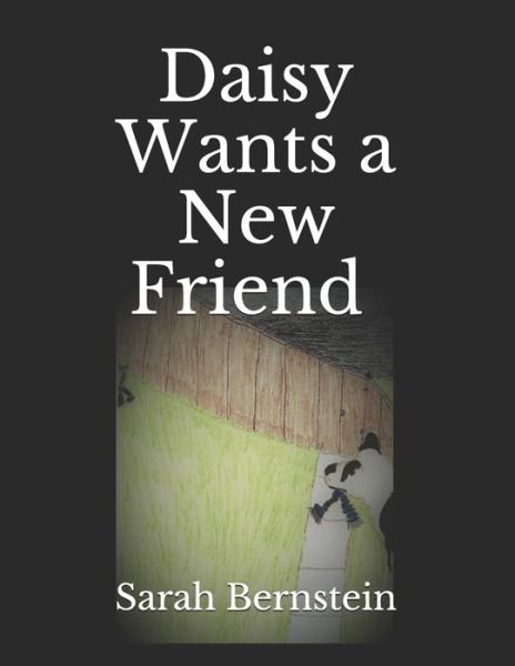 Daisy Wants a New Friend - Sarah Bernstein - Livros - Independently Published - 9781704638140 - 2 de novembro de 2019