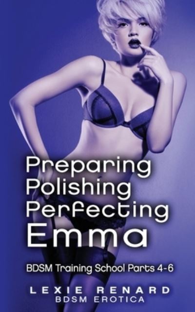 Cover for Lexie Renard · Preparing, Polishing, Perfecting Emma (Taschenbuch) (2019)