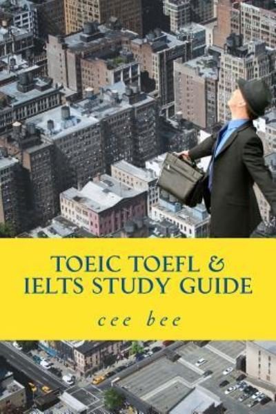 Cover for Cee Bee · TOEIC TOEFL &amp; IELTS Study Guide (Paperback Book) (2018)