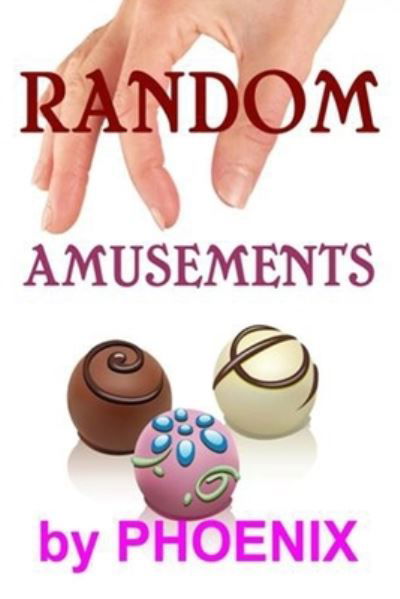 Random Amusements - Phoenix - Books - Createspace Independent Publishing Platf - 9781717313140 - April 26, 2018