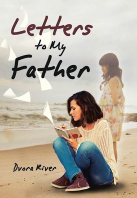 Letters to My Father - Dvora River - Bøker - Authorhouse - 9781728331140 - 14. oktober 2019