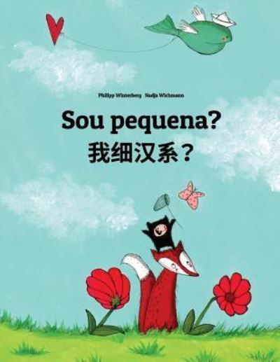 Sou pequena? ????? : Brazilian Portuguese-Chinese / Min Chinese / Amoy Dialect - Philipp Winterberg - Books - Createspace Independent Publishing Platf - 9781729871140 - November 28, 2018