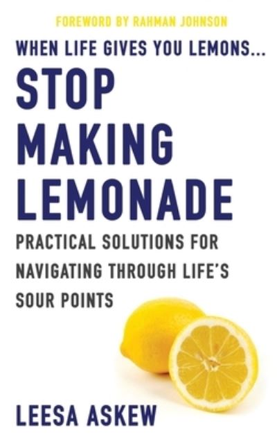 Cover for Leesa Askew · When Life Gives You Lemons...Stop Making Lemonade (Paperback Book) (2019)