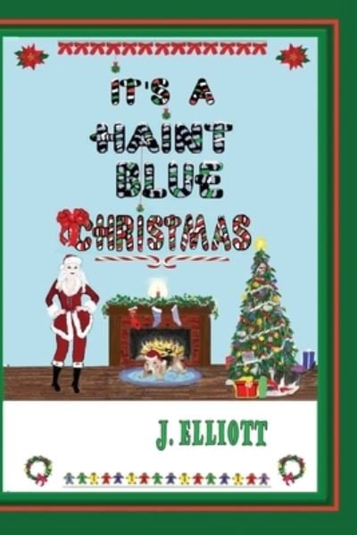 J Elliott · It's a Haint Blue Christmas: (Illustrated in Black and White) (Paperback Book) (2021)