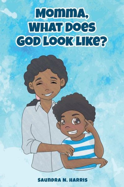 Cover for Saundra Harris · Momma, What Does God Look Like? (Hardcover Book) (2021)