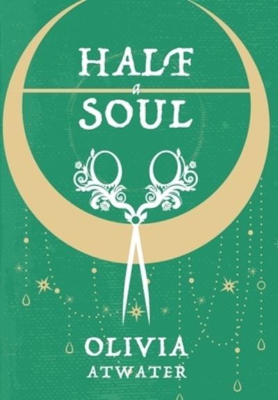 Cover for Olivia Atwater · Half a Soul - Regency Faerie Tales (Hardcover Book) (2021)