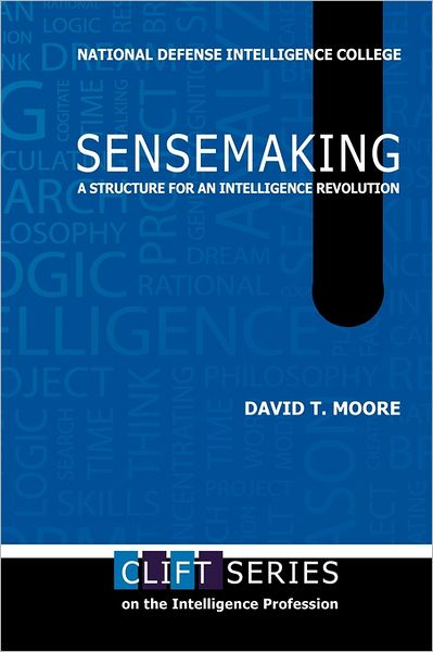 Sensemaking: a Structure for an Intelligence Revolution - Center for Strategic Intelligence Rsch - Libros - MilitaryBookshop.co.uk - 9781780399140 - 4 de abril de 2011