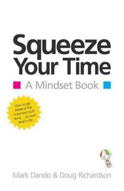Cover for Doug Richardson · Squeeze Your Time: a Mindset Book (Paperback Book) (2013)