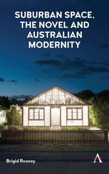 Cover for Brigid Rooney · Suburban Space, the Novel and Australian Modernity - Anthem Studies in Australian Literature and Culture (Hardcover Book) (2018)