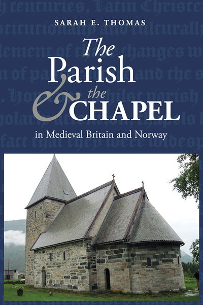Cover for Sarah E. Thomas · The Parish and the Chapel in Medieval Britain and Norway - St Andrews Studies in Scottish History (Hardcover bog) (2018)