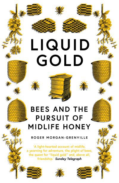 Cover for Roger Morgan-Grenville · Liquid Gold: Bees and the Pursuit of Midlife Honey (Taschenbuch) (2021)