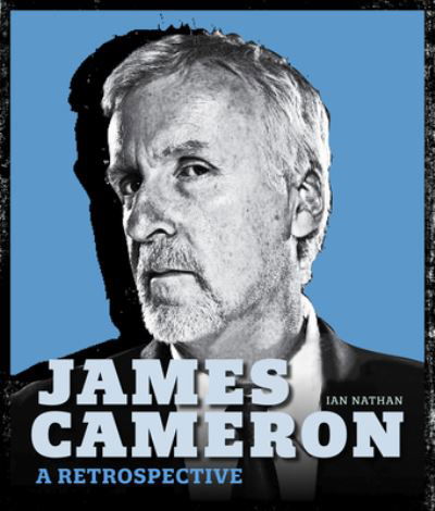Cover for Ian Nathan · James Cameron: A Retrospective (Innbunden bok) (2022)