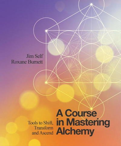 Cover for Jim Self · A Course in Mastering Alchemy: Tools to Shift, Transform and Ascend (Taschenbuch) (2018)