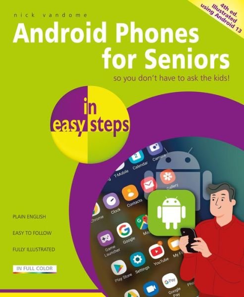 Cover for Nick Vandome · Android Phones for Seniors in easy steps: Illustrated using Android 13 - In Easy Steps (Pocketbok) (2024)