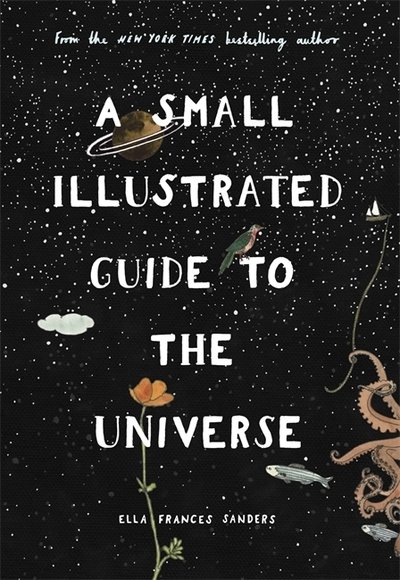 Cover for Ella Frances Sanders · A Small Illustrated Guide to the Universe: From the New York Times bestselling author (Hardcover bog) (2019)