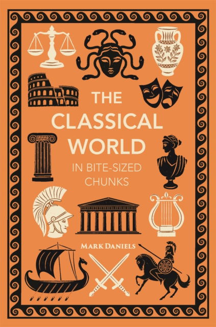 Cover for Mark Daniels · The Classical World in Bite-sized Chunks (Pocketbok) (2024)