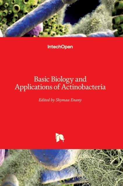 Cover for Shymaa Enany · Basic Biology and Applications of Actinobacteria (Hardcover Book) (2018)