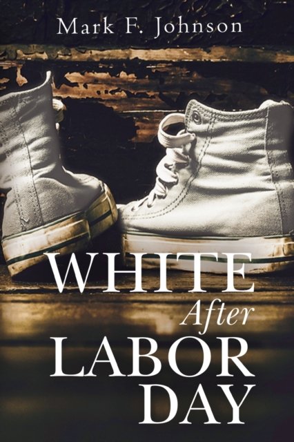 Mark F. Johnson · White After Labor Day (Paperback Book) (2022)