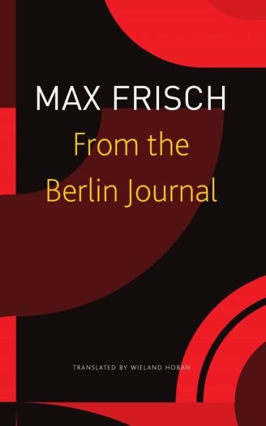 From the Berlin Journal - Max Frisch - Libros - Seagull Books London Ltd - 9781803092140 - 6 de julio de 2023