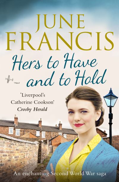 Cover for June Francis · Hers to Have and to Hold: An enchanting Second World War saga (Paperback Book) (2023)