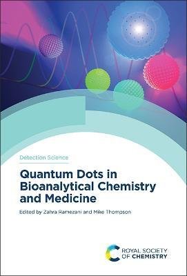 Cover for Michael Thompson · Quantum Dots in Bioanalytical Chemistry and Medicine - Detection Science (Hardcover Book) (2023)