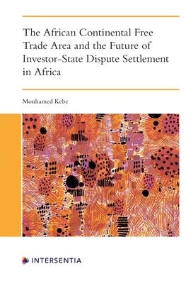 Cover for Mouhamed Kebe · The African Continental Free Trade Area and the Future of Investor-State Dispute Settlement (Paperback Book) (2023)
