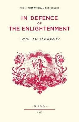 Cover for Tzvetan Todorov · In Defence of the Enlightenment (Paperback Book) [Main edition] (2010)