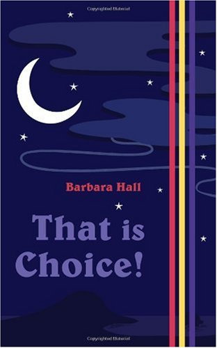 That Is Choice! - Barbara Hall - Books - New Generation Publishing - 9781847483140 - December 14, 2009