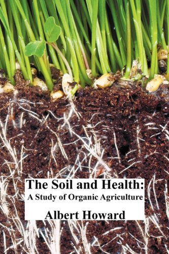 Cover for Sir Albert Howard · The Soil and Health: A Study of Organic Agriculture (Paperback Book) (2011)