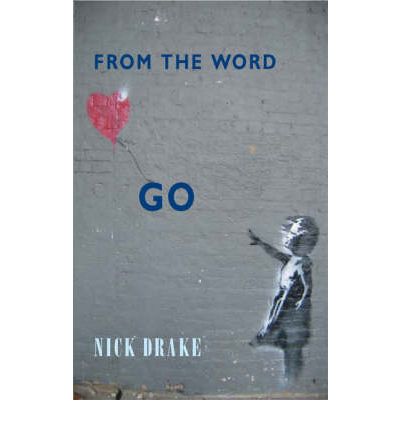 From the Word Go - Nick Drake - Bücher - Bloodaxe Books Ltd - 9781852247140 - 22. Februar 2007