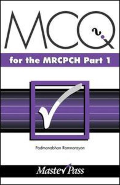 Cover for Padmanab Ramnarayan · MCQs in Paediatrics for the MRCPCH, Part 1 - MasterPass (Paperback Book) [1 New edition] (2008)