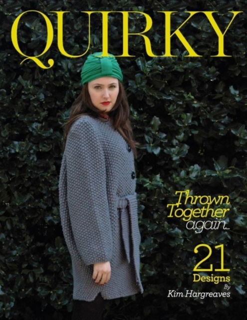 Quirky: Thrown Together Again - Kim Hargreaves - Książki - Kim Hargreaves - 9781906487140 - 10 sierpnia 2012