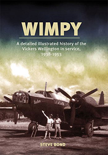 Cover for Steve Bond · Wimpy: A Detailed Illustrated History of the Vickers Wellington in service, 1938-1953 (Hardcover Book) (2014)