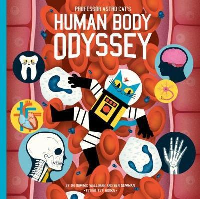 Cover for Dr Dominic Walliman · Professor Astro Cat's Human Body Odyssey - Professor Astro Cat (Hardcover Book) (2018)