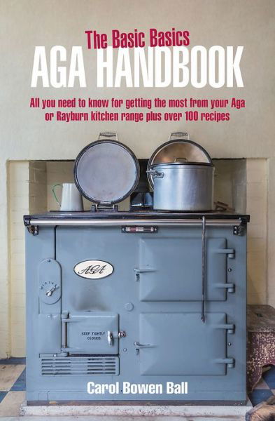 Cover for Carol Bowen Ball · The Basic Basics Aga Handbook (Paperback Book) [New edition] (2018)