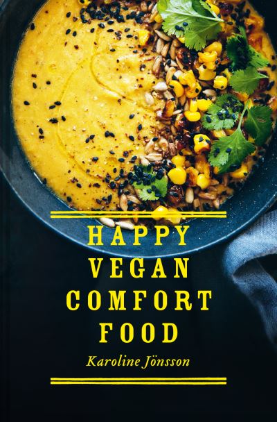 Cover for Karoline Jonsson · Happy Vegan Comfort Food: Simple and Satisfying Plant-Based Recipes for Every Day (Hardcover bog) (2020)