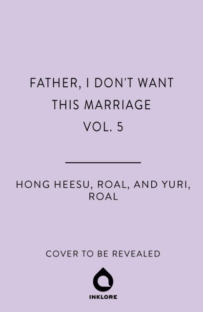 Father, I Don't Want This Marriage, Vol. 5 - Father, I Don’t Want This Marriage - Hong Heesu - Books - Cornerstone - 9781911720140 - October 28, 2025
