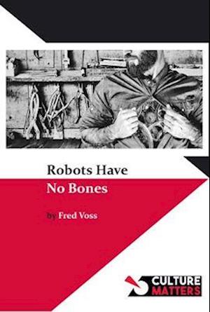 Cover for Fred Voss · Robots Have No Bones (Pocketbok) (2019)